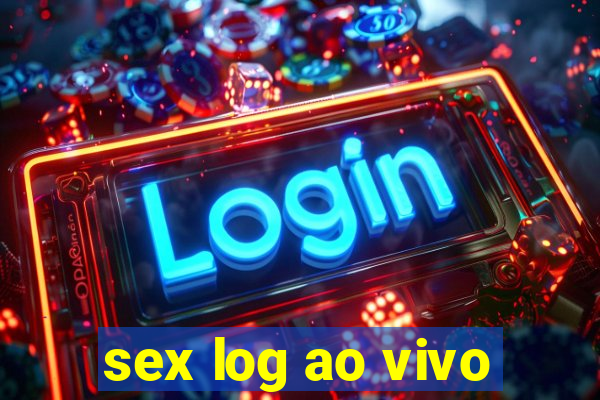 sex log ao vivo